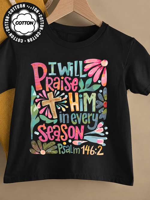 "I Will Praise Him in Every Season" Christian Graphic Tee