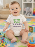 “ It’s Not Crying, I’m Praising the Lord” Baby Onesie
